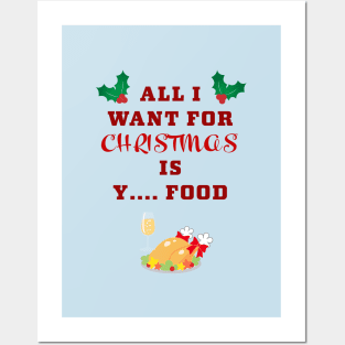 All I want for Christmas ... is food Posters and Art